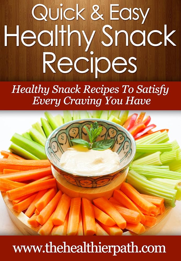 Healthy Quick and Easy Snack Recipes for Every Craving