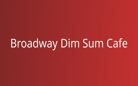 Discover Broadway Dim Sum Cafe: Authentic Chinese Dishes & Flavorful Dim Sum