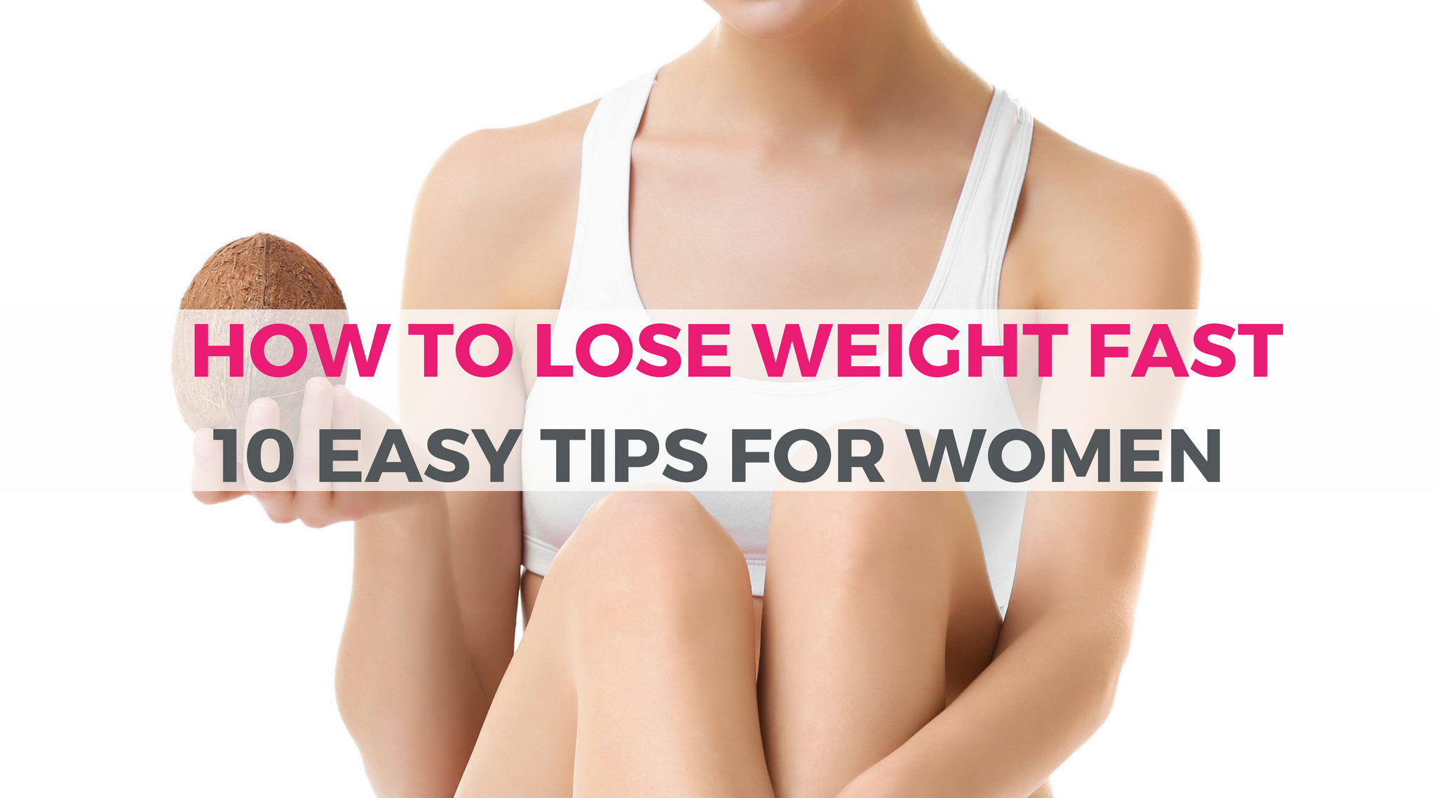 How to Lose Weight Quickly and Easily: Top Tips for Fast Results