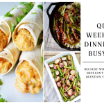 Quick and Easy Meal Ideas for Busy Weeknights