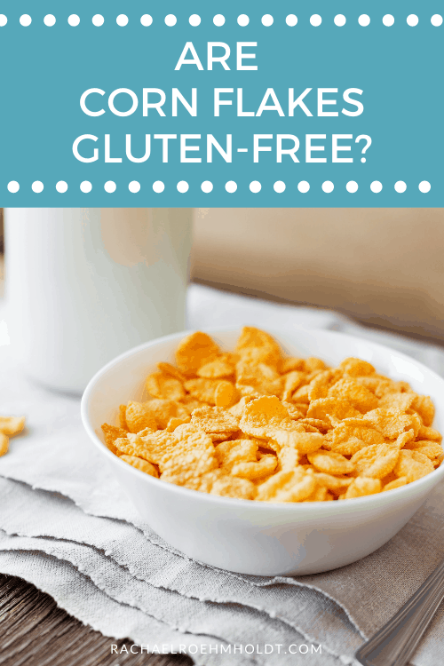 Are Corn Flakes Safe for a Gluten-Free Diet? Find Out Now