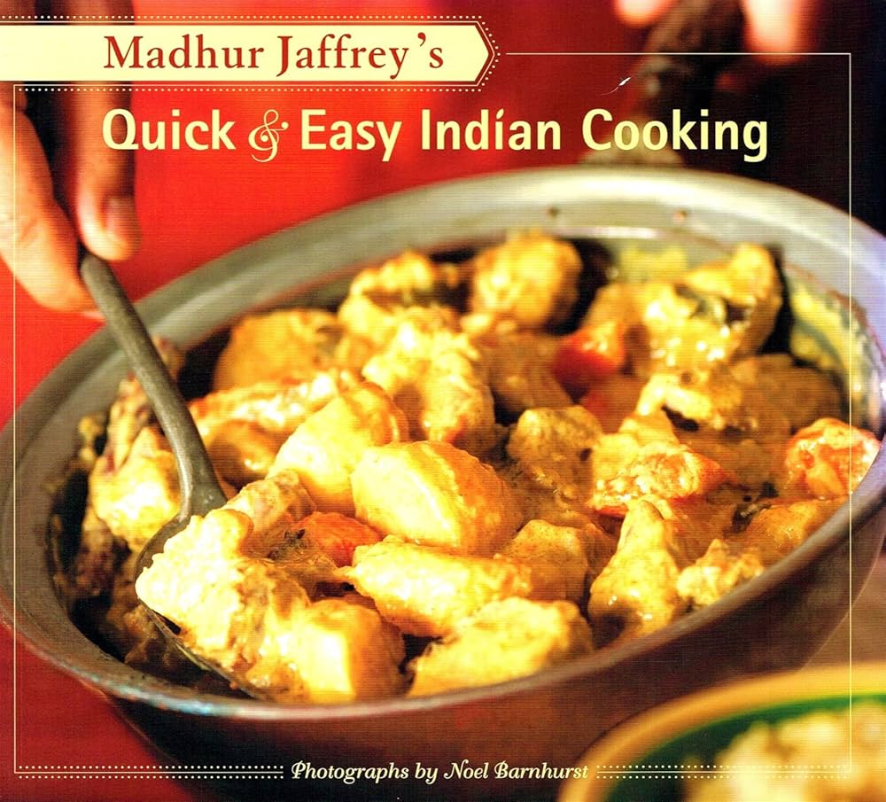 Madhur Jaffreys Quick & Easy Indian Cooking: Master the Art of Fast Indian Cuisine with These Easy-to-Follow Recipes